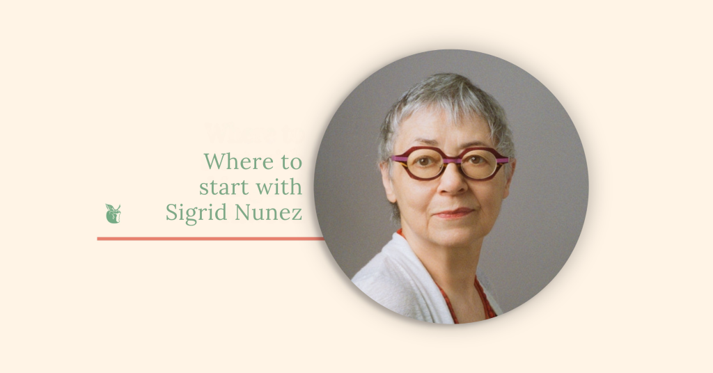 Image of author Sigrid Nunez on a plain background with 'Where to start with Sigrid Nunez' written to the left hand side
